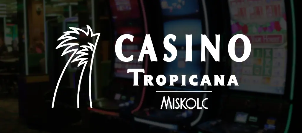 Casino Tropicana Miskolc, n&eacute;pszerű f&ouml;ldi kaszin&oacute; Magyarorsz&aacute;gon, v&aacute;ltozatos j&aacute;t&eacute;kautomat&aacute;kkal &eacute;s sz&oacute;rakoztat&oacute; hangulattal